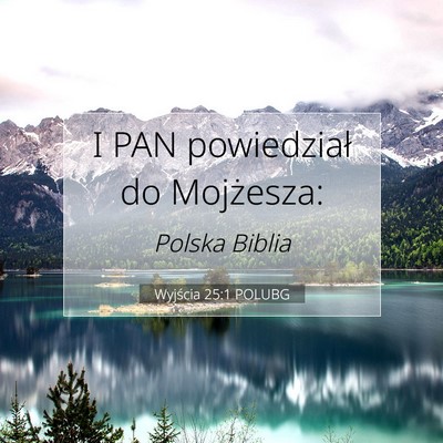 Picture 07 - Wyjścia 25:1 POLUBG - I PAN powiedział do - Bible Verse Picture