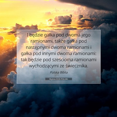 Picture 07 - Wyjścia 25:35 POLUBG - I będzie gałka pod dwoma jego ramionami, także - Bible Verse Picture