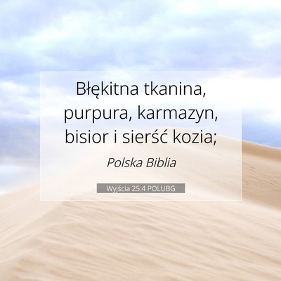 Picture 07 - Wyjścia 25:4 POLUBG - Błękitna tkanina, purpura, karmazyn, bisior i - Bible Verse Picture