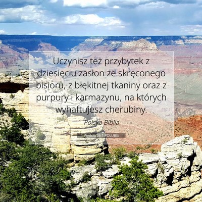 Picture 07 - Wyjścia 26:1 POLUBG - Uczynisz też przybytek z dziesięciu zasłon ze - Bible Verse Picture