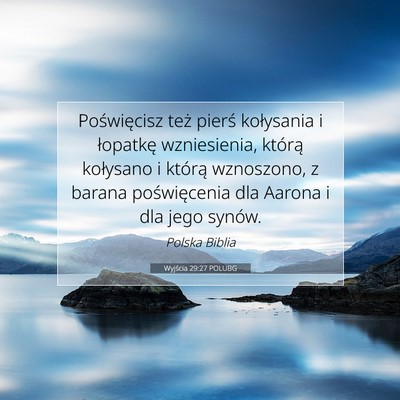 Picture 07 - Wyjścia 29:27 POLUBG - Poświęcisz też pierś kołysania i łopatkę - Bible Verse Picture