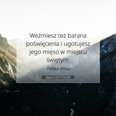 Picture 07 - Wyjścia 29:31 POLUBG - Weźmiesz też barana poświęcenia i ugotujesz - Bible Verse Picture