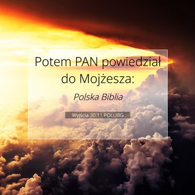 Picture 07 - Wyjścia 30:11 POLUBG - Potem PAN powiedział do - Bible Verse Picture