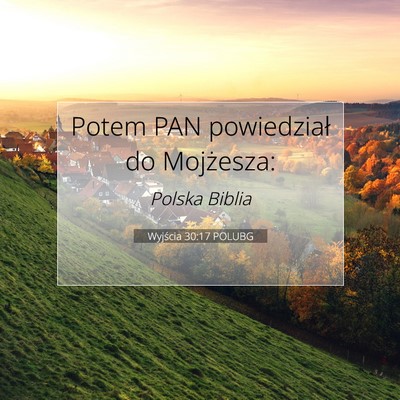 Picture 07 - Wyjścia 30:17 POLUBG - Potem PAN powiedział do - Bible Verse Picture