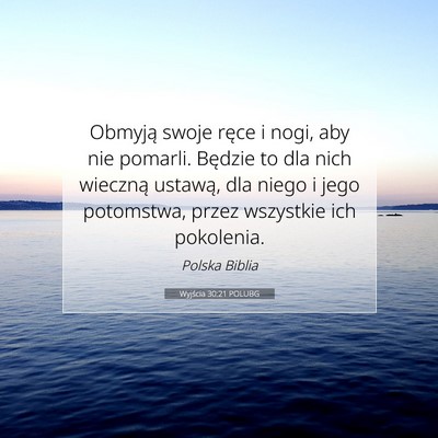 Picture 07 - Wyjścia 30:21 POLUBG - Obmyją swoje ręce i nogi, aby nie pomarli. - Bible Verse Picture