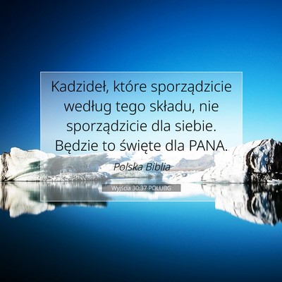 Picture 07 - Wyjścia 30:37 POLUBG - Kadzideł, które sporządzicie według tego - Bible Verse Picture
