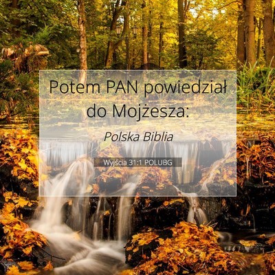 Picture 07 - Wyjścia 31:1 POLUBG - Potem PAN powiedział do - Bible Verse Picture