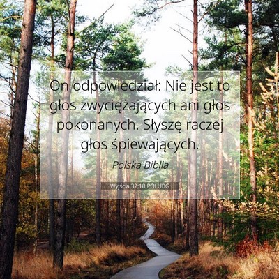 Picture 07 - Wyjścia 32:18 POLUBG - On odpowiedział: Nie jest to głos - Bible Verse Picture