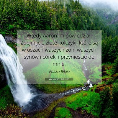Picture 07 - Wyjścia 32:2 POLUBG - Wtedy Aaron im powiedział: Zdejmijcie złote - Bible Verse Picture
