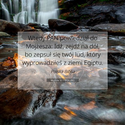 Picture 07 - Wyjścia 32:7 POLUBG - Wtedy PAN powiedział do Mojżesza: Idź, zejdź - Bible Verse Picture