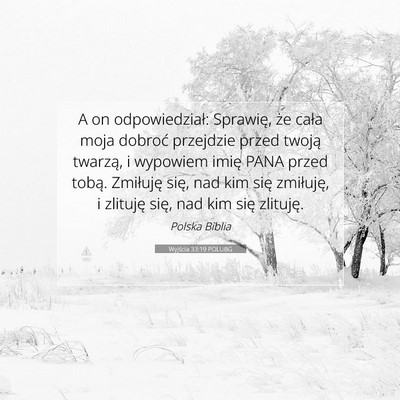Picture 07 - Wyjścia 33:19 POLUBG - A on odpowiedział: Sprawię, że cała moja - Bible Verse Picture