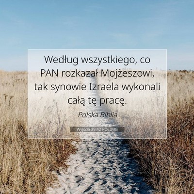 Picture 07 - Wyjścia 39:42 POLUBG - Według wszystkiego, co PAN rozkazał - Bible Verse Picture