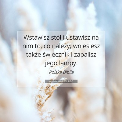 Picture 07 - Wyjścia 40:4 POLUBG - Wstawisz stół i ustawisz na nim to, co należy; - Bible Verse Picture
