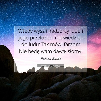 Picture 07 - Wyjścia 5:10 POLUBG - Wtedy wyszli nadzorcy ludu i jego przełożeni i - Bible Verse Picture