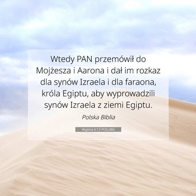 Picture 07 - Wyjścia 6:13 POLUBG - Wtedy PAN przemówił do Mojżesza i Aarona i - Bible Verse Picture