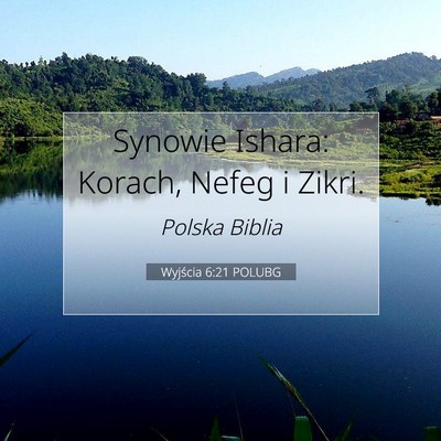 Picture 07 - Wyjścia 6:21 POLUBG - Synowie Ishara: Korach, Nefeg i - Bible Verse Picture