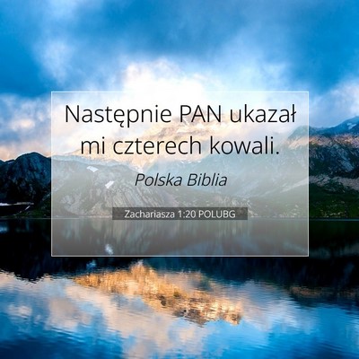 Picture 07 - Zachariasza 1:20 POLUBG - Następnie PAN ukazał mi czterech - Bible Verse Picture