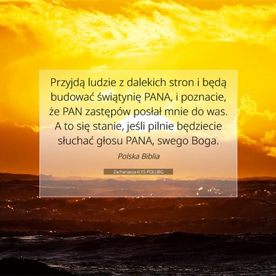 Picture 07 - Zachariasza 6:15 POLUBG - Przyjdą ludzie z dalekich stron i będą - Bible Verse Picture