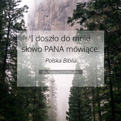Picture 07 - Zachariasza 6:9 POLUBG - I doszło do mnie słowo PANA - Bible Verse Picture