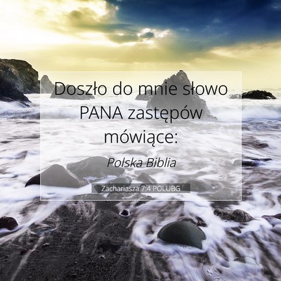 Picture 07 - Zachariasza 7:4 POLUBG - Doszło do mnie słowo PANA zastępów - Bible Verse Picture
