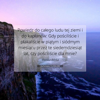 Picture 07 - Zachariasza 7:5 POLUBG - Powiedz do całego ludu tej ziemi i do - Bible Verse Picture