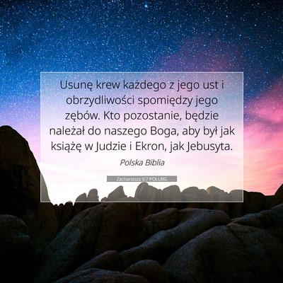 Picture 07 - Zachariasza 9:7 POLUBG - Usunę krew każdego z jego ust i obrzydliwości - Bible Verse Picture