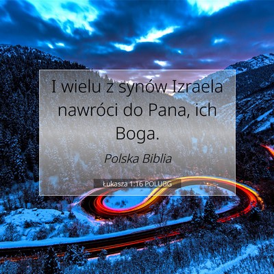 Picture 07 - Łukasza 1:16 POLUBG - I wielu z synów Izraela nawróci do Pana, ich - Bible Verse Picture