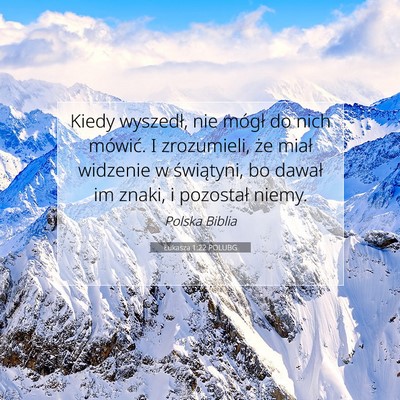Picture 07 - Łukasza 1:22 POLUBG - Kiedy wyszedł, nie mógł do nich mówić. I - Bible Verse Picture