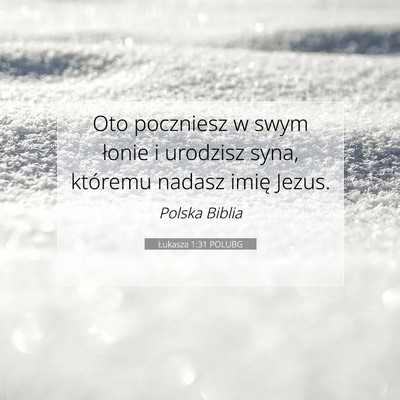 Picture 07 - Łukasza 1:31 POLUBG - Oto poczniesz w swym łonie i urodzisz syna, - Bible Verse Picture