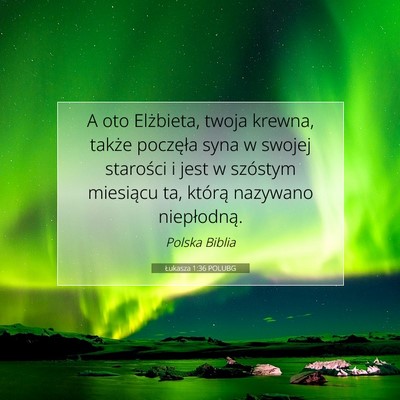 Picture 07 - Łukasza 1:36 POLUBG - A oto Elżbieta, twoja krewna, także poczęła - Bible Verse Picture