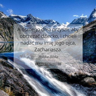 Picture 07 - Łukasza 1:59 POLUBG - A ósmego dnia przyszli, aby obrzezać dziecko, i - Bible Verse Picture