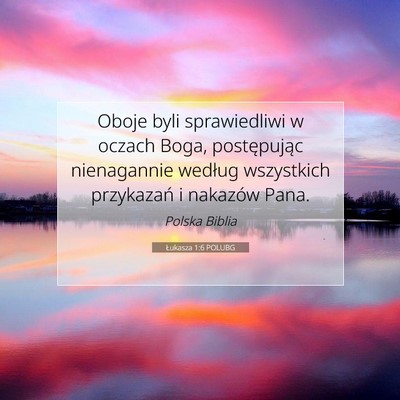 Picture 07 - Łukasza 1:6 POLUBG - Oboje byli sprawiedliwi w oczach Boga, - Bible Verse Picture