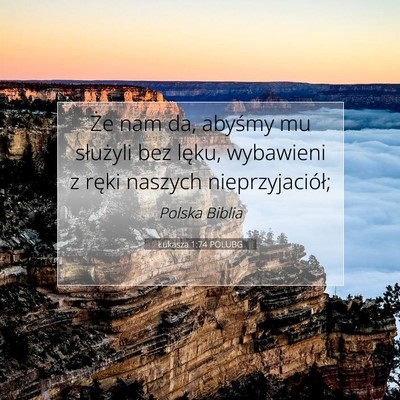 Picture 07 - Łukasza 1:74 POLUBG - Że nam da, abyśmy mu służyli bez lęku, - Bible Verse Picture