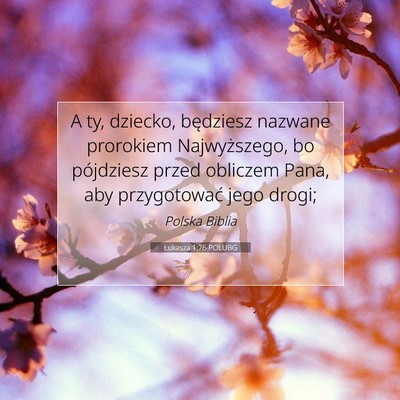 Picture 07 - Łukasza 1:76 POLUBG - A ty, dziecko, będziesz nazwane prorokiem - Bible Verse Picture