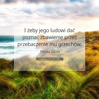 Picture 07 - Łukasza 1:77 POLUBG - I żeby jego ludowi dać poznać zbawienie przez - Bible Verse Picture