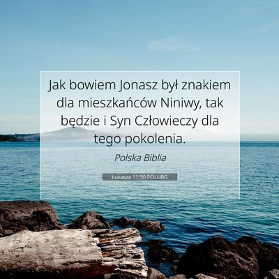 Picture 07 - Łukasza 11:30 POLUBG - Jak bowiem Jonasz był znakiem dla mieszkańców - Bible Verse Picture
