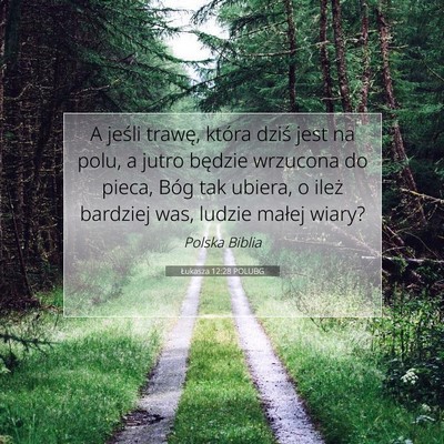 Picture 07 - Łukasza 12:28 POLUBG - A jeśli trawę, która dziś jest na polu, a - Bible Verse Picture