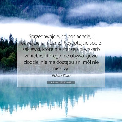 Picture 07 - Łukasza 12:33 POLUBG - Sprzedawajcie, co posiadacie, i dawajcie - Bible Verse Picture