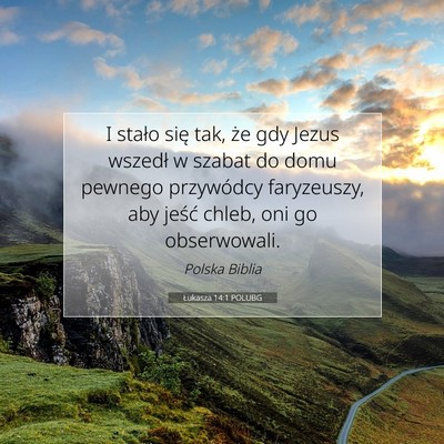 Picture 07 - Łukasza 14:1 POLUBG - I stało się tak, że gdy Jezus wszedł w szabat - Bible Verse Picture