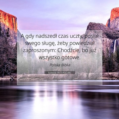 Picture 07 - Łukasza 14:17 POLUBG - A gdy nadszedł czas uczty, posłał swego - Bible Verse Picture