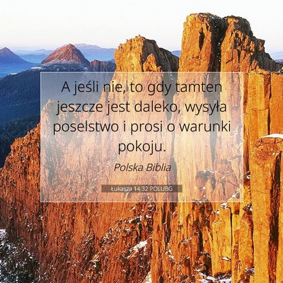 Picture 07 - Łukasza 14:32 POLUBG - A jeśli nie, to gdy tamten jeszcze jest daleko, - Bible Verse Picture