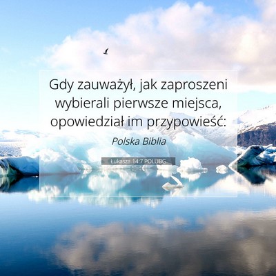 Picture 07 - Łukasza 14:7 POLUBG - Gdy zauważył, jak zaproszeni wybierali pierwsze - Bible Verse Picture