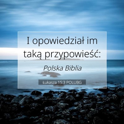 Picture 07 - Łukasza 15:3 POLUBG - I opowiedział im taką - Bible Verse Picture