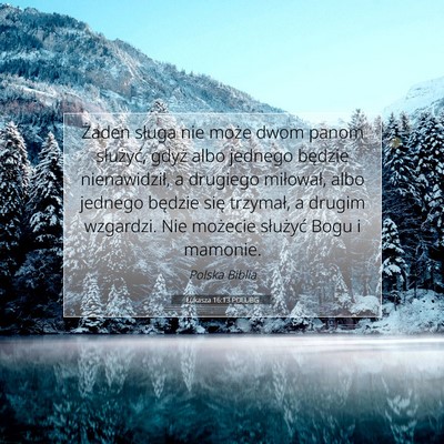 Picture 07 - Łukasza 16:13 POLUBG - Żaden sługa nie może dwom panom służyć, - Bible Verse Picture