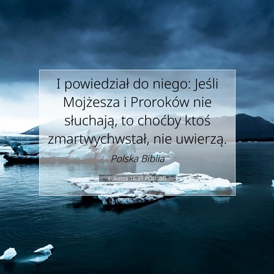 Picture 07 - Łukasza 16:31 POLUBG - I powiedział do niego: Jeśli Mojżesza i - Bible Verse Picture