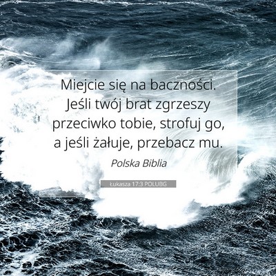 Picture 07 - Łukasza 17:3 POLUBG - Miejcie się na baczności. Jeśli twój brat - Bible Verse Picture