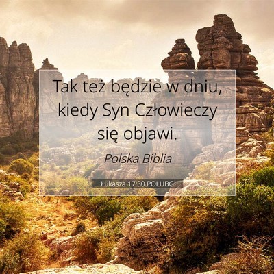 Picture 07 - Łukasza 17:30 POLUBG - Tak też będzie w dniu, kiedy Syn Człowieczy - Bible Verse Picture
