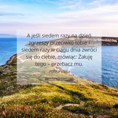 Picture 07 - Łukasza 17:4 POLUBG - A jeśli siedem razy na dzień zgrzeszy przeciwko - Bible Verse Picture