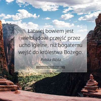 Picture 07 - Łukasza 18:25 POLUBG - Łatwiej bowiem jest wielbłądowi przejść - Bible Verse Picture