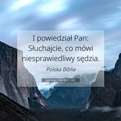 Picture 07 - Łukasza 18:6 POLUBG - I powiedział Pan: Słuchajcie, co mówi - Bible Verse Picture